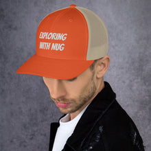 Load image into Gallery viewer, Exploring with Nug Trucker Cap