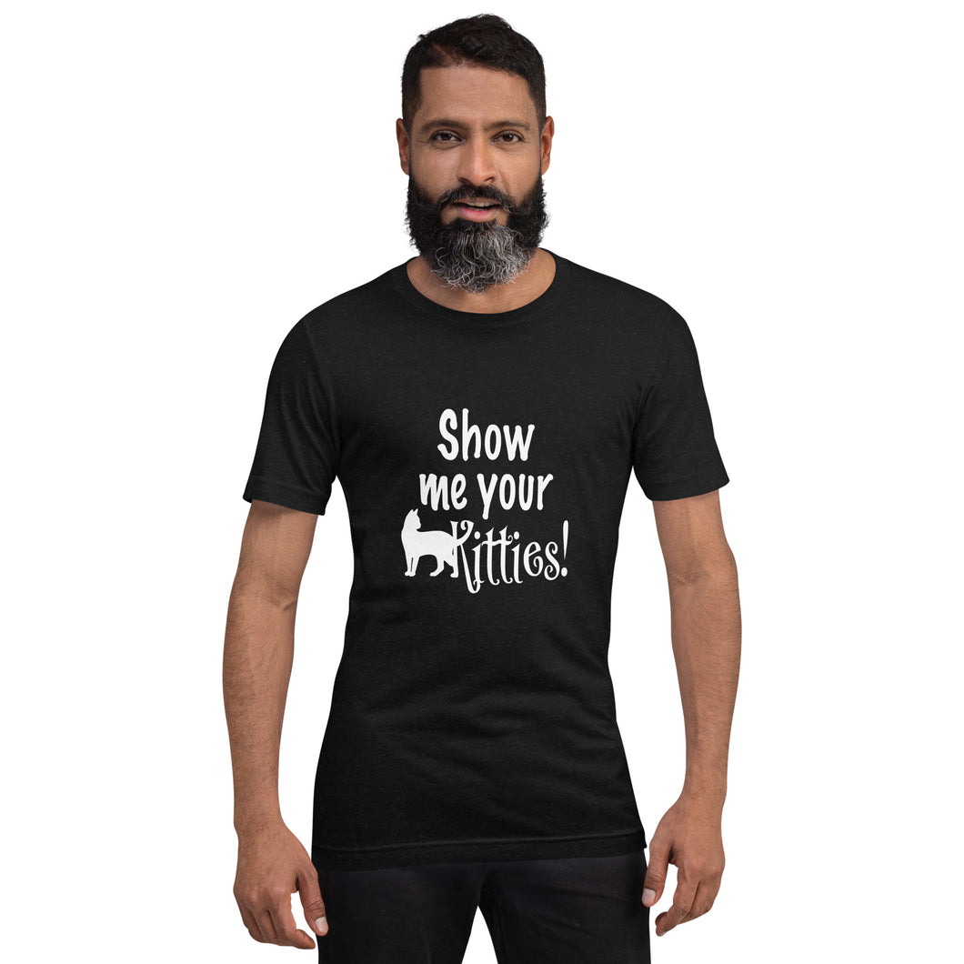 Show Me Your Kitties Unisex t-shirt